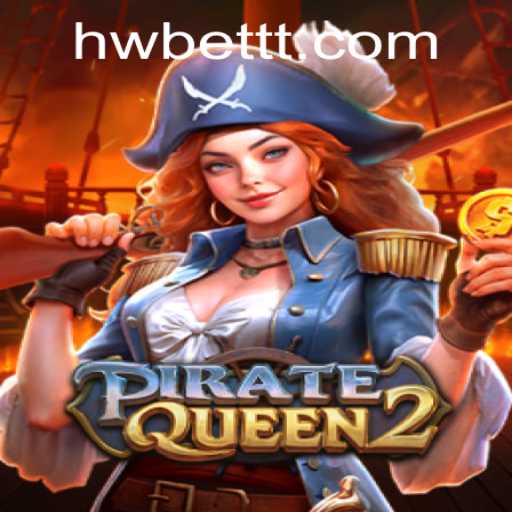 Embark on an Epic Adventure with PirateQueen2 and Dive into the World of HWBet PH Login